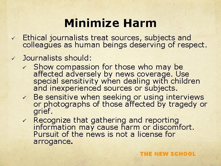 Minimize Harm ü Ethical journalists treat sources, subjects and colleagues as human beings deserving