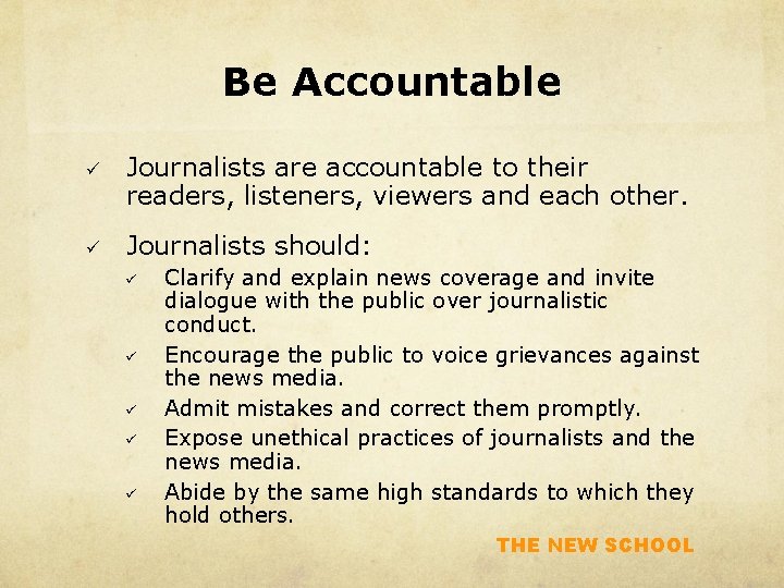 Be Accountable ü Journalists are accountable to their readers, listeners, viewers and each other.