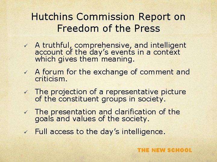 Hutchins Commission Report on Freedom of the Press ü A truthful, comprehensive, and intelligent