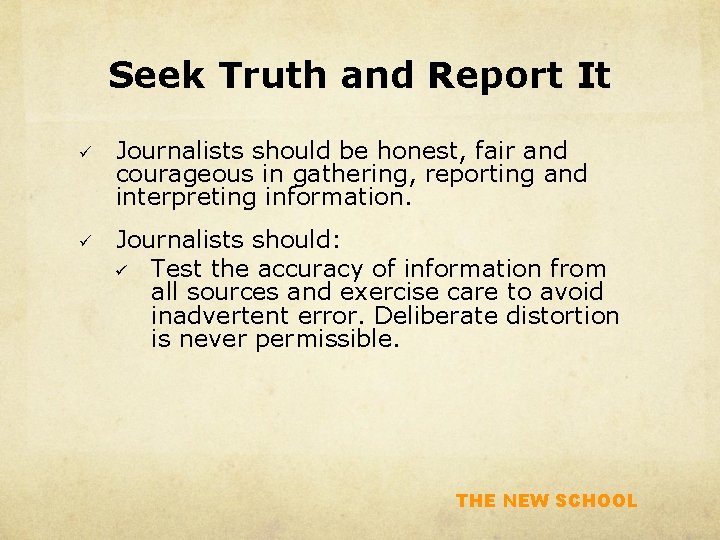 Seek Truth and Report It ü Journalists should be honest, fair and courageous in