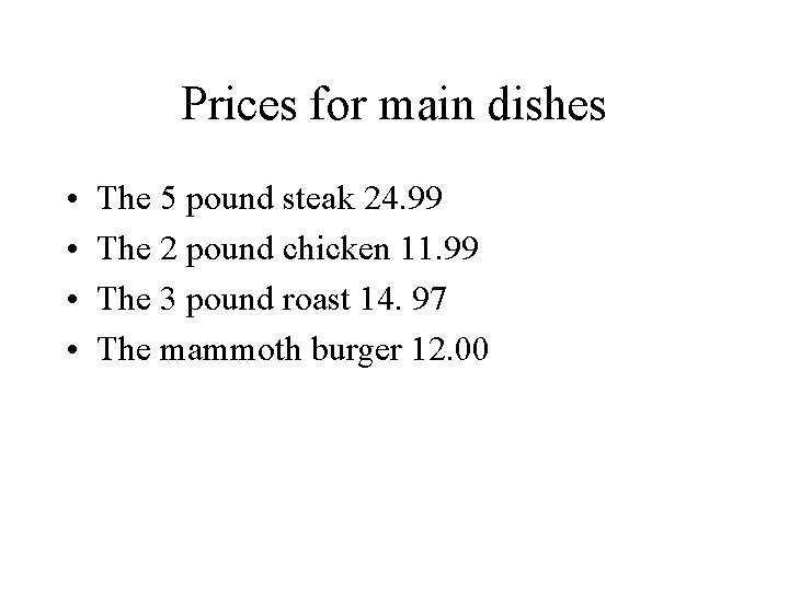 Prices for main dishes • • The 5 pound steak 24. 99 The 2