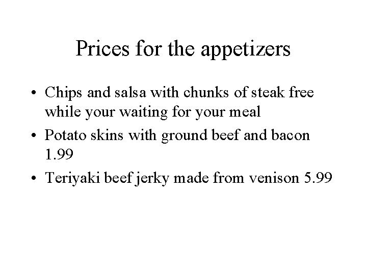 Prices for the appetizers • Chips and salsa with chunks of steak free while