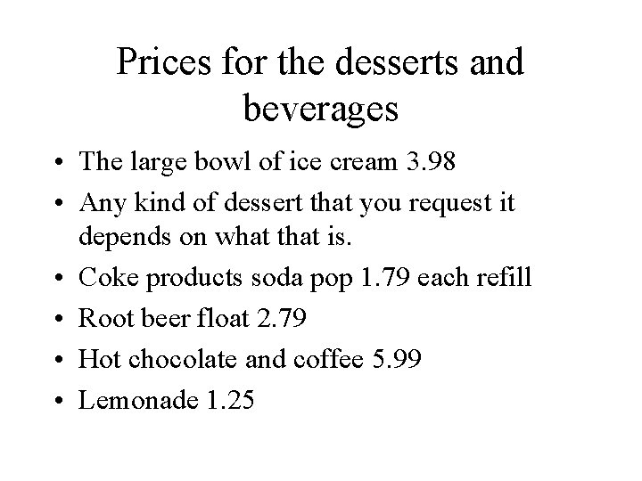 Prices for the desserts and beverages • The large bowl of ice cream 3.