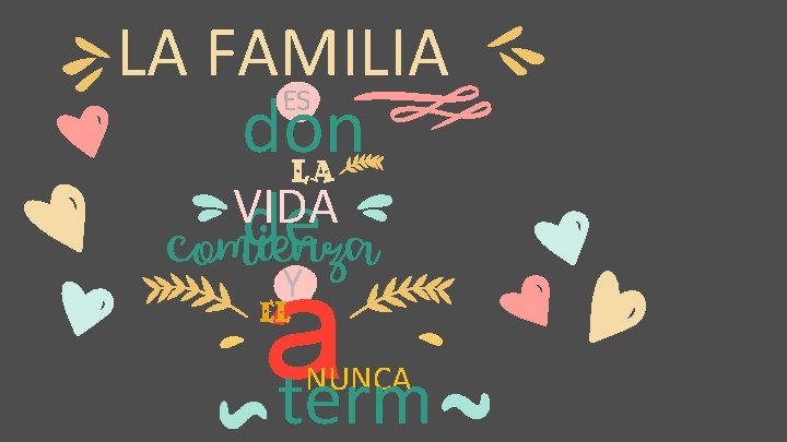 LA FAMILIA ES don LA VIDA de comienza aterm Y EL NUNCA 