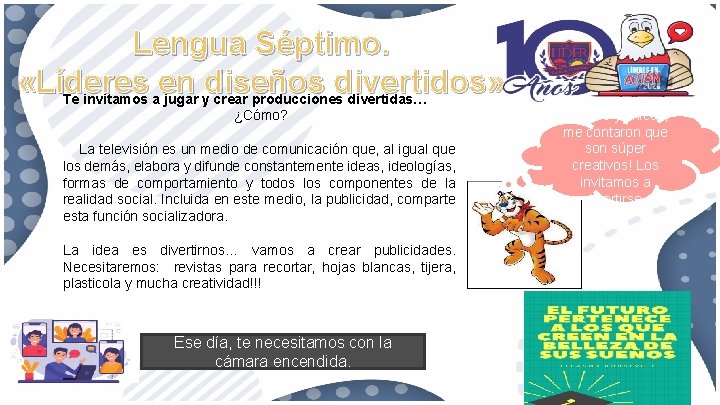 Lengua Séptimo. «Líderes en diseños divertidos» Te invitamos a jugar y crear producciones divertidas…