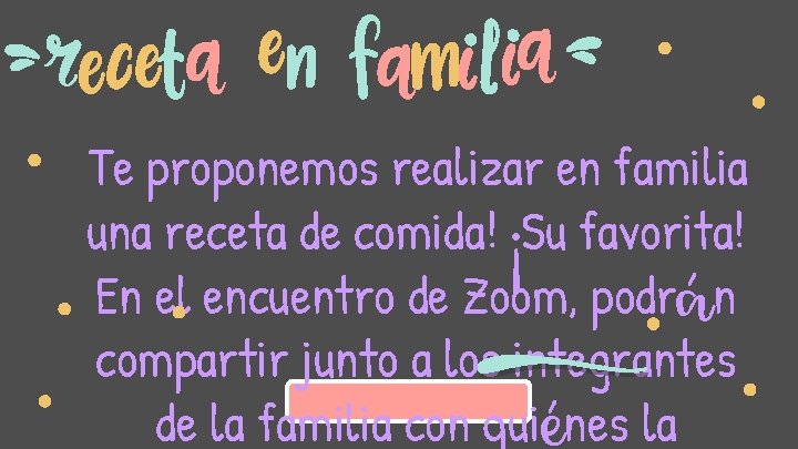 Te proponemos realizar en familia una receta de comida! ¡Su favorita! En el encuentro