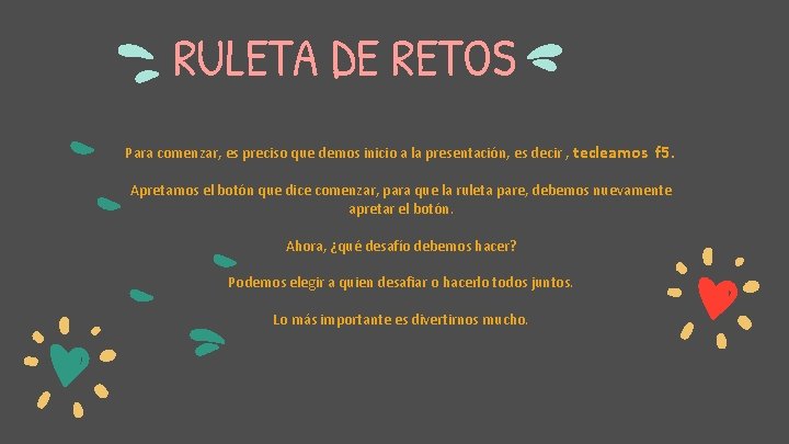 RULETA DE RETOS Para comenzar, es preciso que demos inicio a la presentación, es