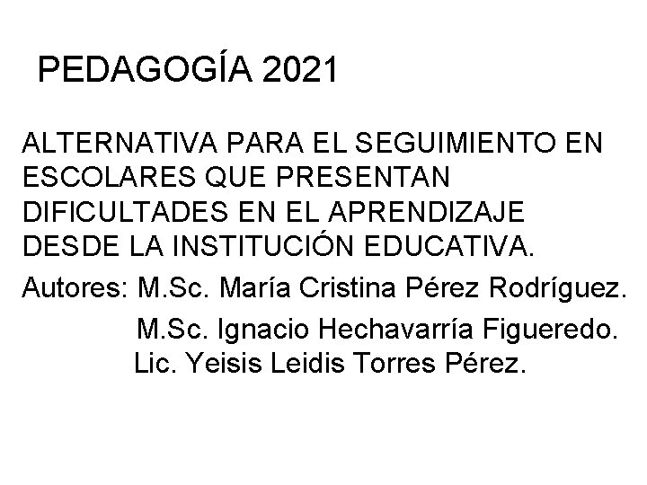 PEDAGOGÍA 2021 ALTERNATIVA PARA EL SEGUIMIENTO EN ESCOLARES QUE PRESENTAN DIFICULTADES EN EL APRENDIZAJE