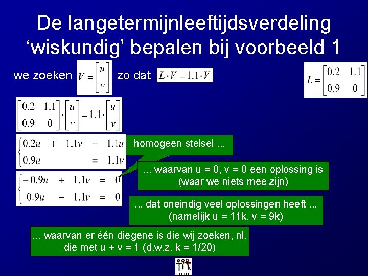 De langetermijnleeftijdsverdeling ‘wiskundig’ bepalen bij voorbeeld 1 we zoeken zo dat homogeen stelsel. .