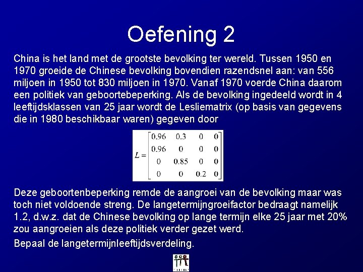 Oefening 2 China is het land met de grootste bevolking ter wereld. Tussen 1950