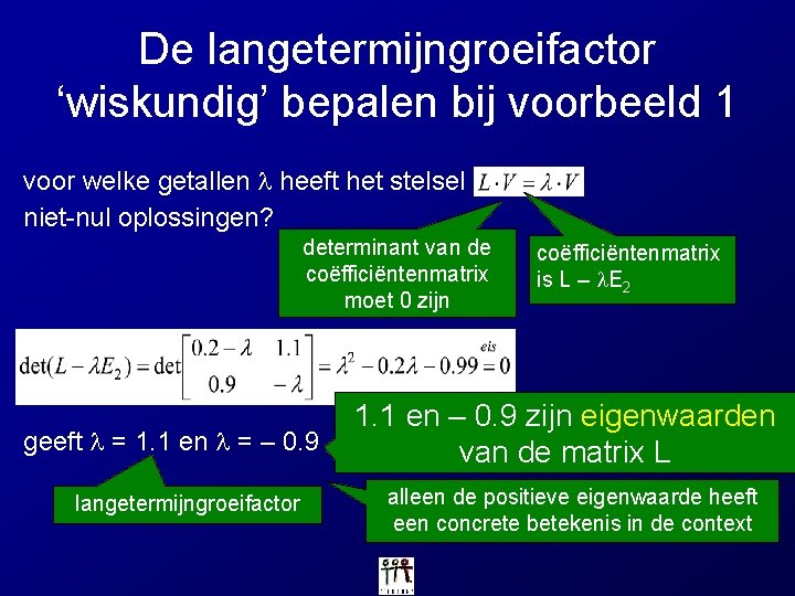 De langetermijngroeifactor ‘wiskundig’ bepalen bij voorbeeld 1 voor welke getallen heeft het stelsel niet-nul