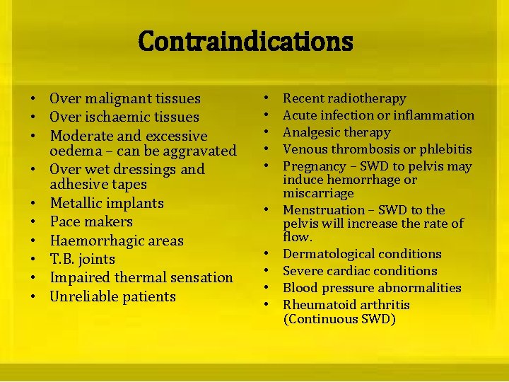 Contraindications • Over malignant tissues • Over ischaemic tissues • Moderate and excessive oedema