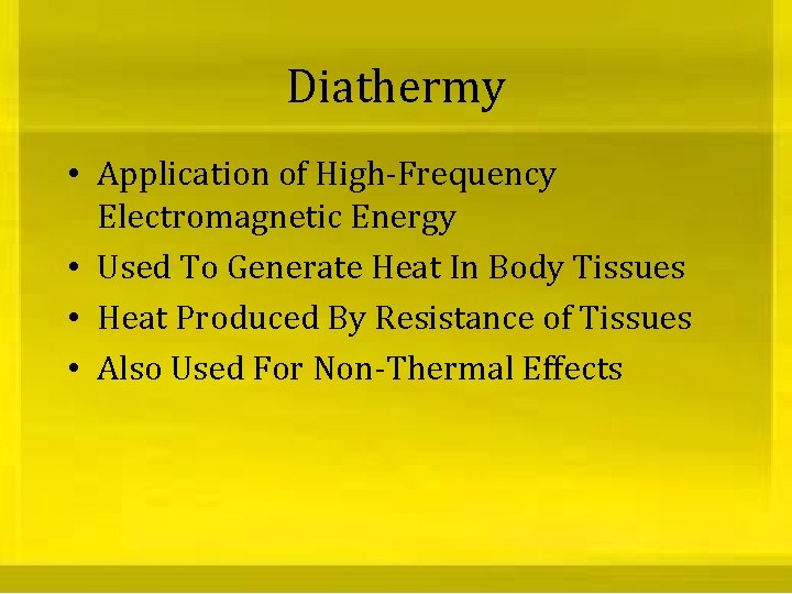 Diathermy • Application of High-Frequency Electromagnetic Energy • Used To Generate Heat In Body