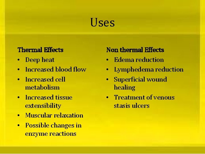 Uses Thermal Effects • Deep heat • Increased blood flow • Increased cell metabolism