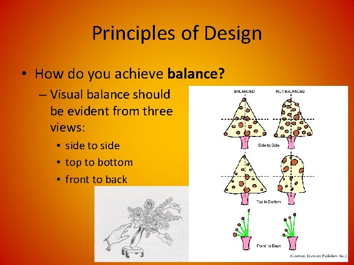 Principles of Design • How do you achieve balance? – Visual balance should be Principles of Design • How do you achieve balance? – Visual balance should be
