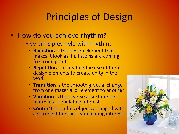 Principles of Design • How do you achieve rhythm? – Five principles help with Principles of Design • How do you achieve rhythm? – Five principles help with