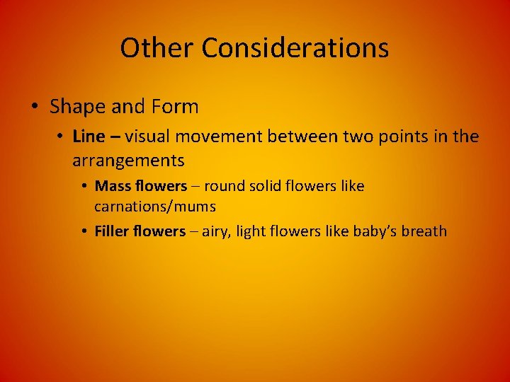 Other Considerations • Shape and Form • Line – visual movement between two points Other Considerations • Shape and Form • Line – visual movement between two points