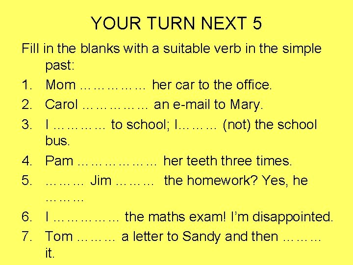 YOUR TURN NEXT 5 Fill in the blanks with a suitable verb in the