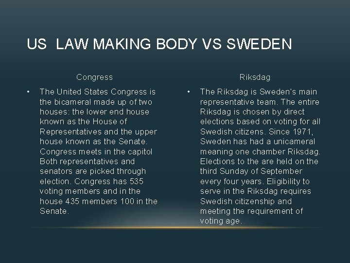 US LAW MAKING BODY VS SWEDEN Congress • The United States Congress is the
