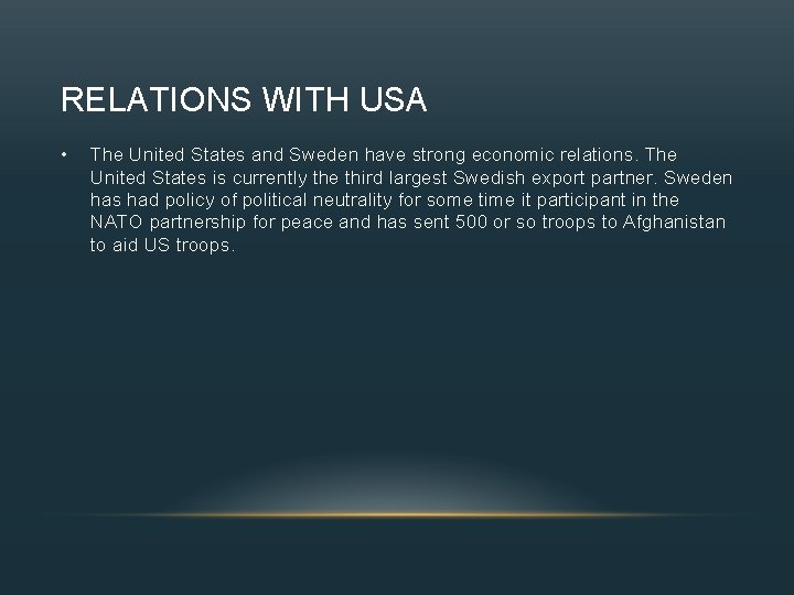 RELATIONS WITH USA • The United States and Sweden have strong economic relations. The