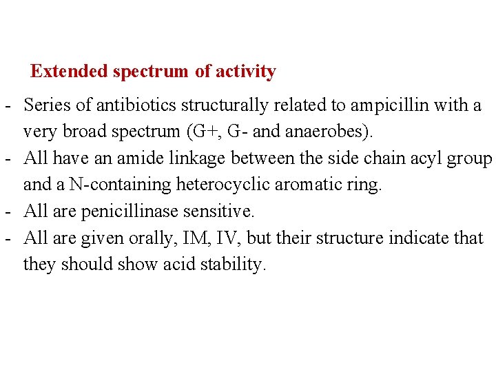 Extended spectrum of activity - Series of antibiotics structurally related to ampicillin with a