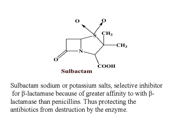 Sulbactam sodium or potassium salts, selective inhibitor for β-lactamase because of greater affinity to