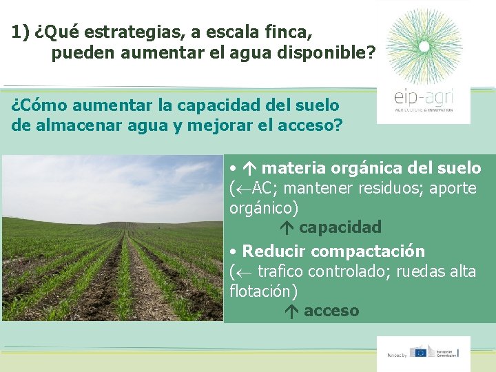 1) ¿Qué estrategias, a escala finca, pueden aumentar el agua disponible? ¿Cómo aumentar la