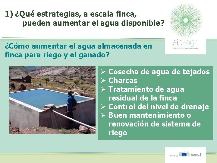 1) ¿Qué estrategias, a escala finca, pueden aumentar el agua disponible? ¿Cómo aumentar el 1) ¿Qué estrategias, a escala finca, pueden aumentar el agua disponible? ¿Cómo aumentar el