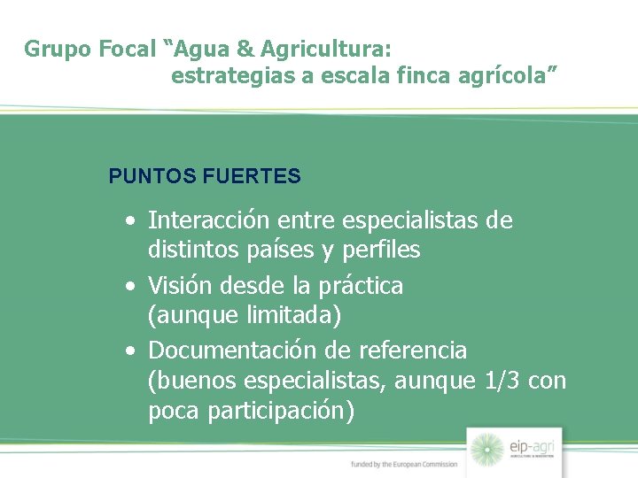 Grupo Focal “Agua & Agricultura: estrategias a escala finca agrícola” PUNTOS FUERTES • Interacción