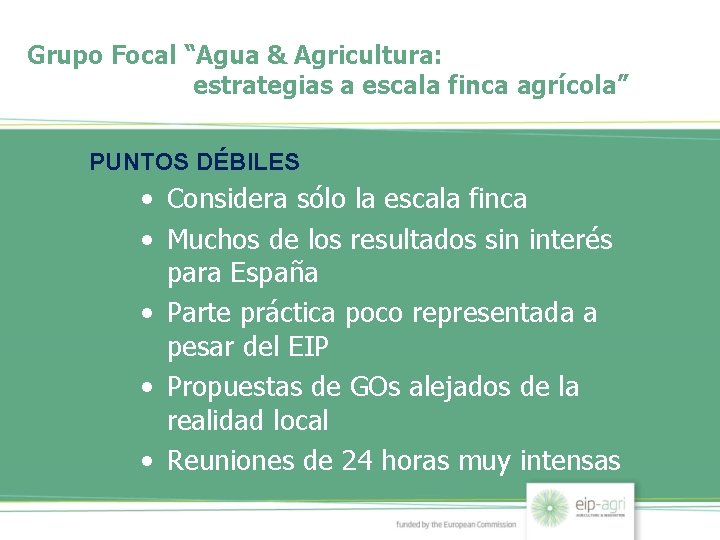 Grupo Focal “Agua & Agricultura: estrategias a escala finca agrícola” PUNTOS DÉBILES • Considera