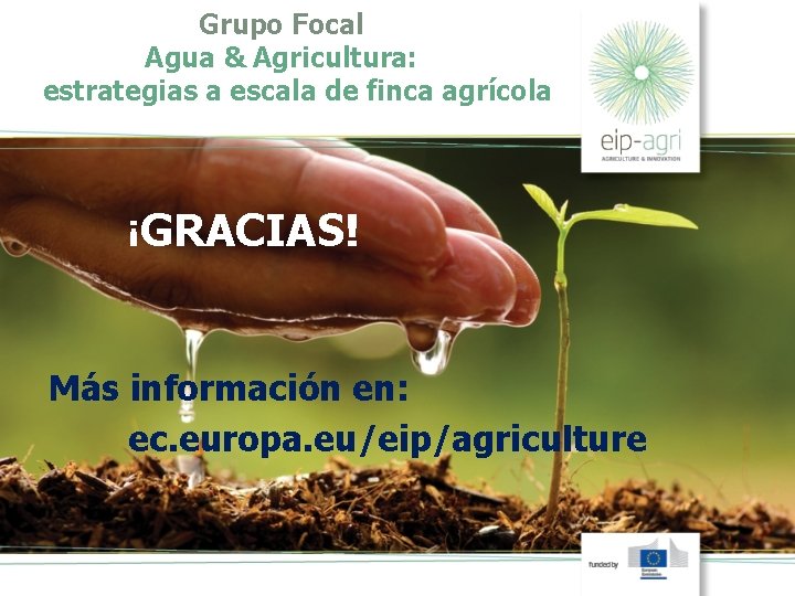 Grupo Focal Agua & Agricultura: estrategias a escala de finca agrícola ¡GRACIAS! Más información