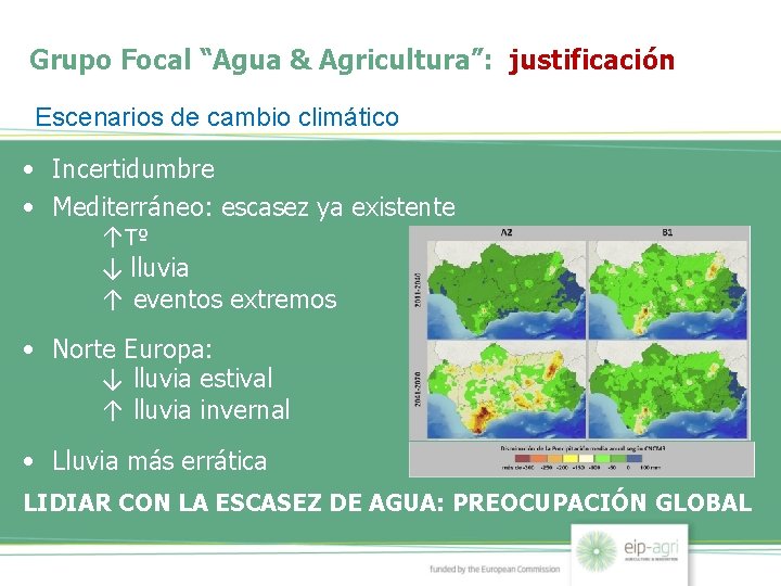 Grupo Focal “Agua & Agricultura”: justificación Escenarios de cambio climático • Incertidumbre • Mediterráneo: