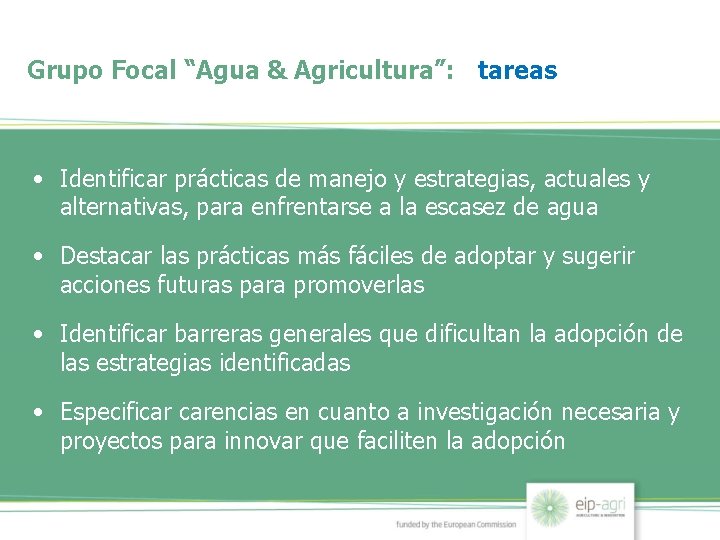 Grupo Focal “Agua & Agricultura”: tareas • Identificar prácticas de manejo y estrategias, actuales