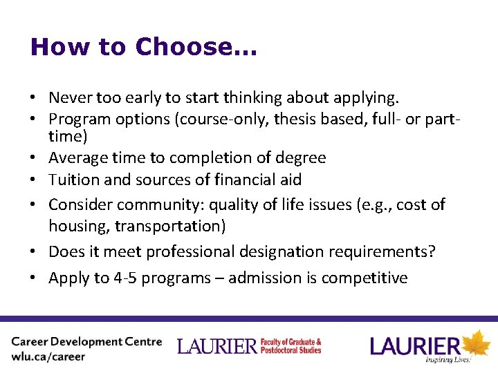 How to Choose… • Never too early to start thinking about applying. • Program
