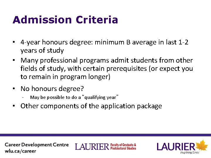 Admission Criteria • 4 -year honours degree: minimum B average in last 1 -2