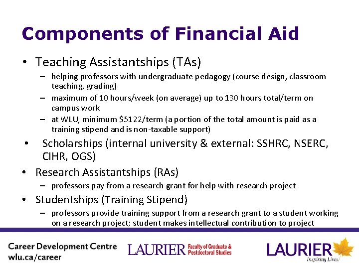 Components of Financial Aid • Teaching Assistantships (TAs) – helping professors with undergraduate pedagogy