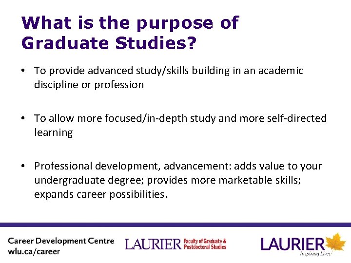 What is the purpose of Graduate Studies? • To provide advanced study/skills building in