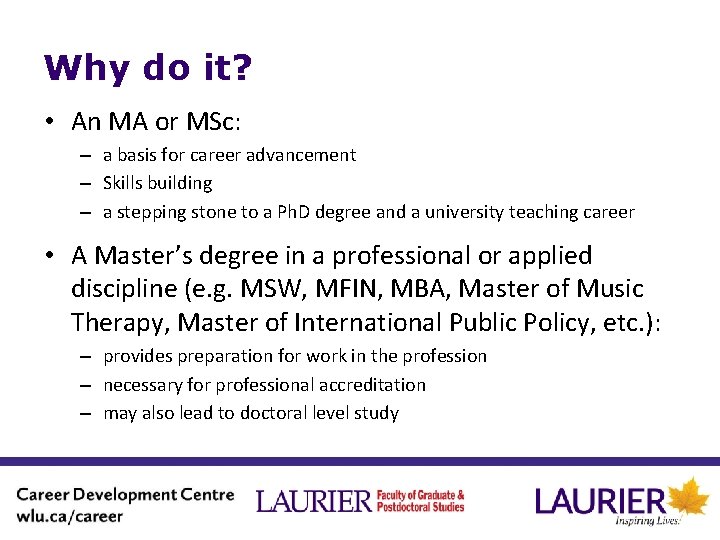 Why do it? • An MA or MSc: – a basis for career advancement