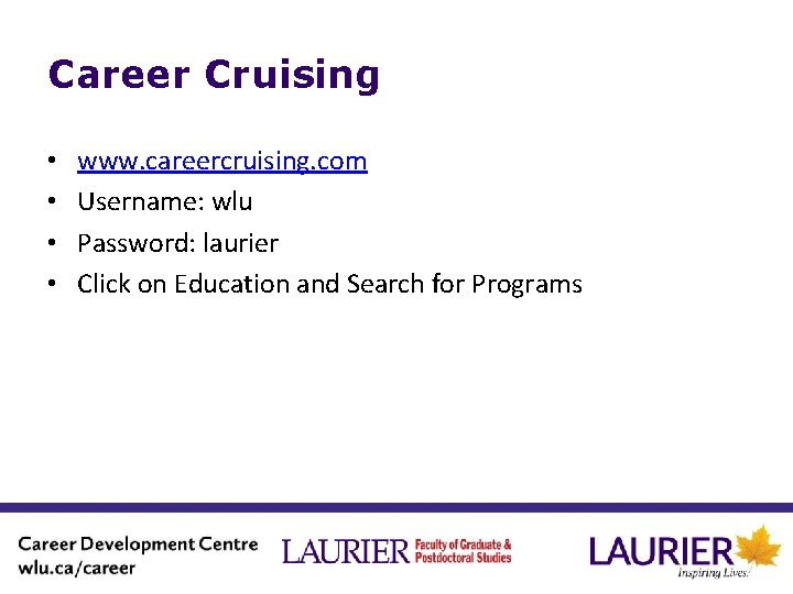 Career Cruising • • www. careercruising. com Username: wlu Password: laurier Click on Education