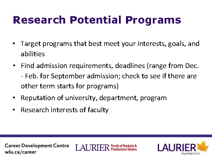 Research Potential Programs • Target programs that best meet your interests, goals, and abilities