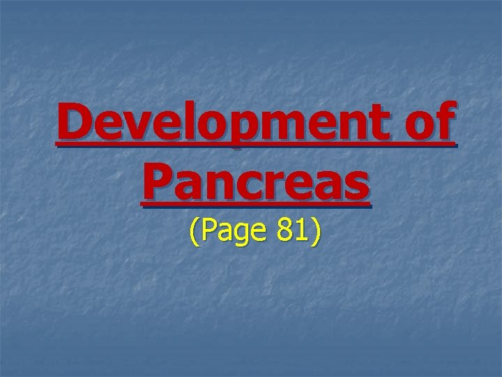 Development of Pancreas (Page 81) 