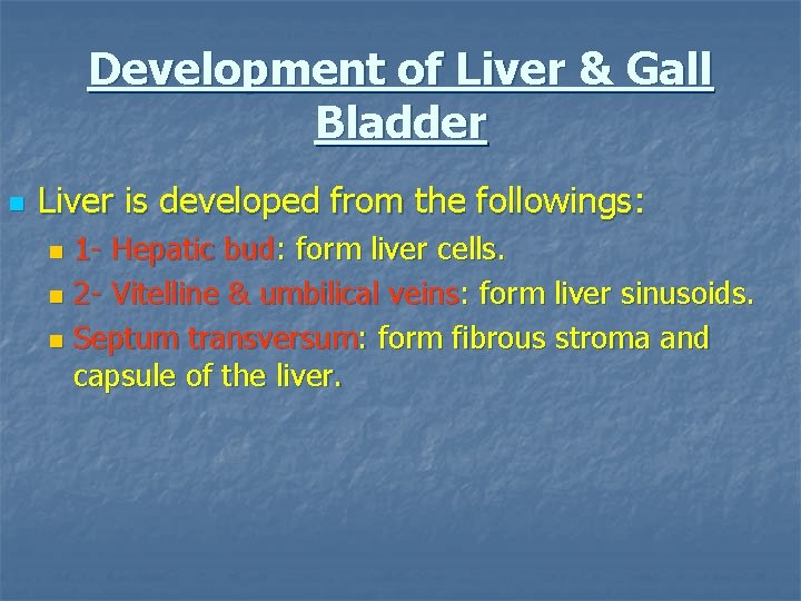 Development of Liver & Gall Bladder n Liver is developed from the followings: 1