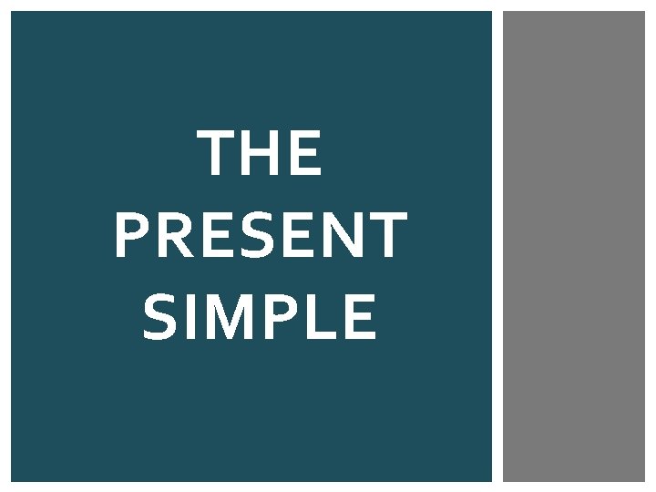 THE PRESENT SIMPLE 