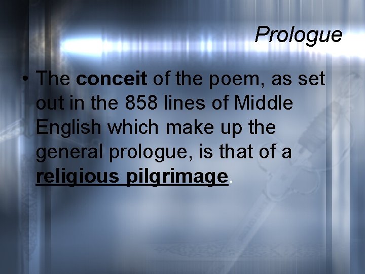 Prologue • The conceit of the poem, as set out in the 858 lines