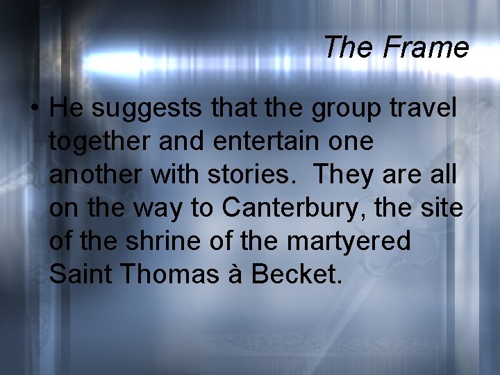 The Frame • He suggests that the group travel together and entertain one another