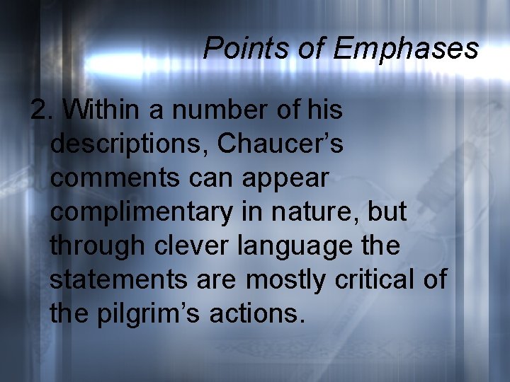 Points of Emphases 2. Within a number of his descriptions, Chaucer’s comments can appear