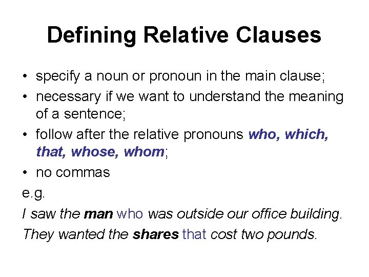 Defining Relative Clauses • specify a noun or pronoun in the main clause; • Defining Relative Clauses • specify a noun or pronoun in the main clause; •