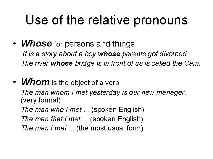 Use of the relative pronouns • Whose for persons and things It is a