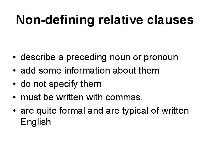 Non-defining relative clauses • • • describe a preceding noun or pronoun add some