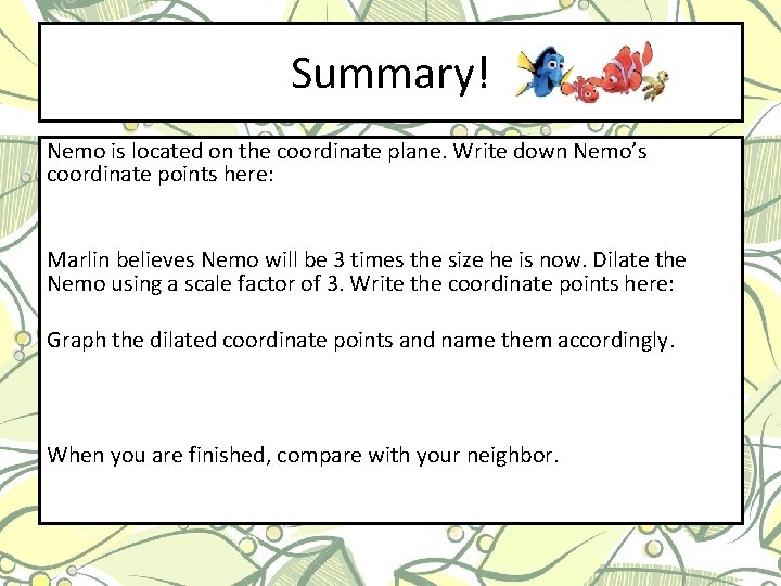 Summary! Nemo is located on the coordinate plane. Write down Nemo’s coordinate points here: